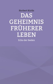 Das Geheimnis früherer Leben