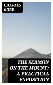 The Sermon on the Mount: A Practical Exposition