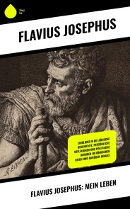 Flavius Josephus: Mein Leben