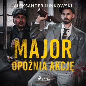 Major opóźnia akcję