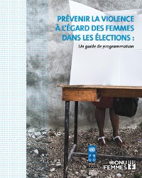 Prévenir la violence à l'égard des femmes dans les élections
