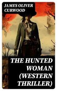 THE HUNTED WOMAN (Western Thriller)