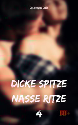 Dicke Spitze - nasse Ritze 4