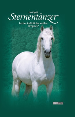 Sternentänzer, Band 7 - Letzter Auftritt des weißen Hengstes?