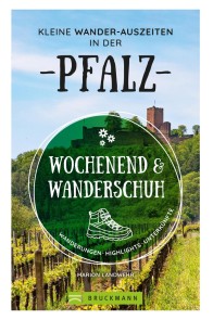 Wochenend und Wanderschuh - Kleine Wander-Auszeiten in der Pfalz