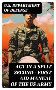 Act in a Split Second - First Aid Manual of the US Army