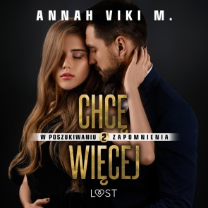 W poszukiwaniu zapomnienia 2: Chce wiecej - opowiadanie erotyczne