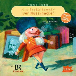 Starke Stücke. Peter Tschaikowsky. Der Nussknacker