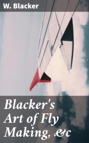 Blacker's Art of Fly Making, &c