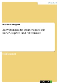 Auswirkungen des Onlinehandels auf Kurier-, Express- und Paketdienste