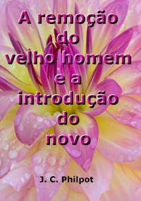 A Remoção Do Velho Homem E A Introdução Do Novo