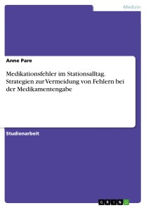 Medikationsfehler im Stationsalltag. Strategien zur Vermeidung von Fehlern bei der Medikamentengabe