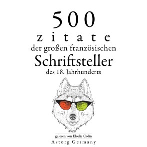 500 Zitate der großen französischen Schriftsteller des 18. Jahrhunderts