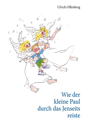 Wie der kleine Paul durch das Jenseits reiste