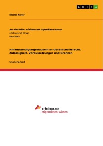Hinauskündigungsklauseln im Gesellschaftsrecht. Zulässigkeit, Voraussetzungen und Grenzen