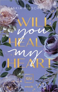 Will you heal my Heart? (Erstauflage exklusiv mit Farbschnitt)
