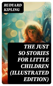 The Just So Stories for Little Children (Illustrated Edition)