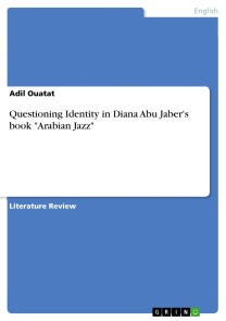Questioning Identity in Diana Abu Jaber's book "Arabian Jazz"