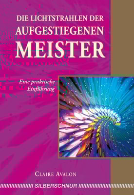 Die Lichtstrahlen der Aufgestiegenen Meister