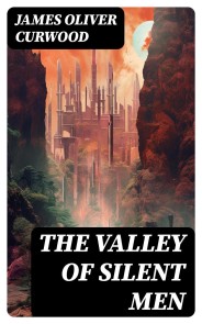 THE VALLEY OF SILENT MEN