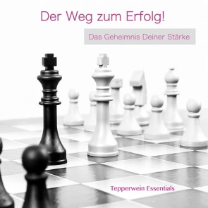 Der Weg zum Erfolg! Das Geheimnis Deiner Stärke
