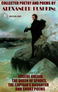 Collected Poetry and Poems by Alexander Pushkin. Illustrated