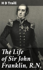 The Life of Sir John Franklin, R.N.