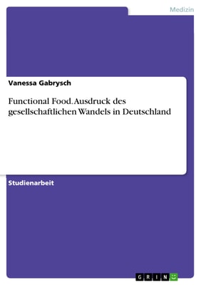 Functional Food. Ausdruck des gesellschaftlichen Wandels in Deutschland