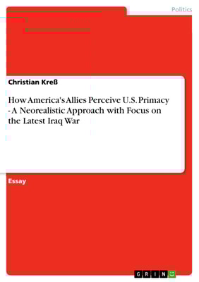 How America's Allies Perceive U.S. Primacy  -  A Neorealistic Approach with Focus on the Latest Iraq War