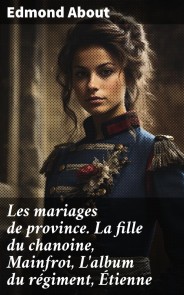 Les mariages de province. La fille du chanoine, Mainfroi, L'album du régiment, Étienne
