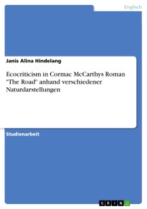 Ecocriticism in Cormac McCarthys Roman "The Road" anhand verschiedener Naturdarstellungen