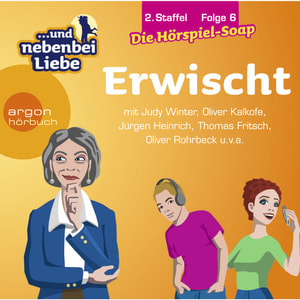 ... und nebenbei Liebe, Staffel 2, Folge 6: Erwischt