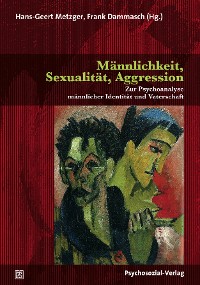Männlichkeit, Sexualität, Aggression