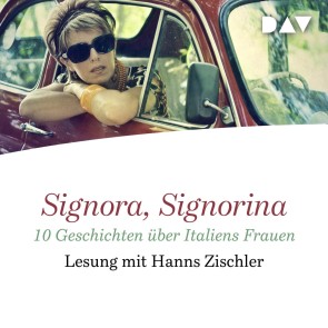 Signora, Signorina. 10 Geschichten über Italiens Frauen