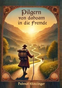 Pilgern von dahoam in die Fremde