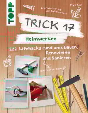 Trick 17 - Heimwerken