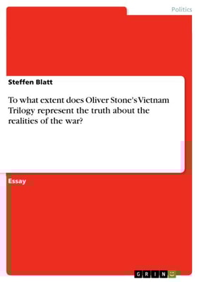 To what extent does Oliver Stone's Vietnam Trilogy represent the truth about the realities of the war?