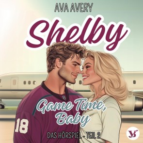 Shelby. Game Time, Baby - Das Hörspiel Teil 2