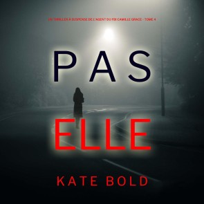 Pas Elle (Un Thriller à Suspense de l'Agent du FBI Camille Grace - Tome 4)