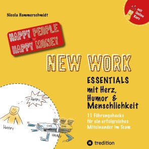 New Work Essentials - mit Herz, Humor und Menschlichkeit - 11 Führungshacks für ein gemeinsames Miteinander im Team -  Teamführung leicht gemacht!