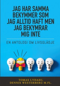 Jag har samma bekymmer som jag alltid haft men jag bekymrar mig inte