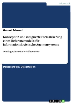 Konzeption und integrierte Formalisierung eines Referenzmodells für informationslogistische Agentensysteme