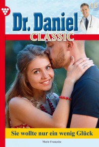 Dr. Daniel Classic 15 - Arztroman