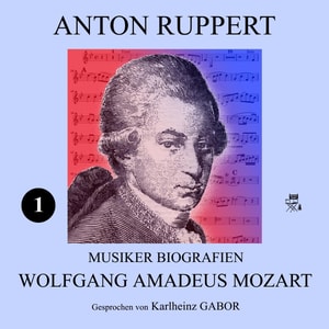 Wolfgang Amadeus Mozart (Musiker-Biografien 1)