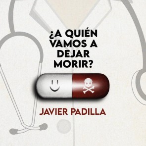 ¿A quién vamos a dejar morir?. Sanidad pública, crisis y la importancia de lo político: Sanidad pública, crisis y la importancia de lo político