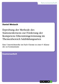 Erprobung der Methode des Stationenlernens zur Förderung der Kompetenz Erkenntnisgewinnung im Themenbereich Salzbildungsarten