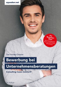 Das Insider-Dossier: Bewerbung bei Unternehmensberatungen
