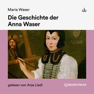 Die Geschichte der Anna Waser