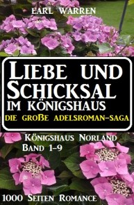 Liebe und Schicksal im Königshaus: Die große Adelsroman-Saga: 1000 Seiten Romance