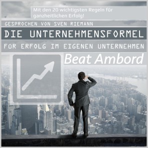 Die Unternehmensformel für Erfolg im eigenen Unternehmen